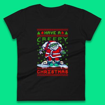 Have A Creepy Christmas Zombie Santa Claus Womens T Shirt Mens Tops Tees Unisex