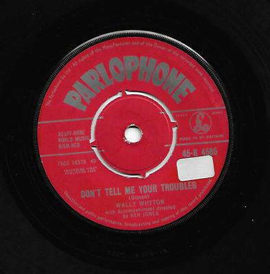 7inch Record WALLY WHYTON - Don't Tell Me Your Troubles 45R4585 Parlophone 1959 UK Pop Used
