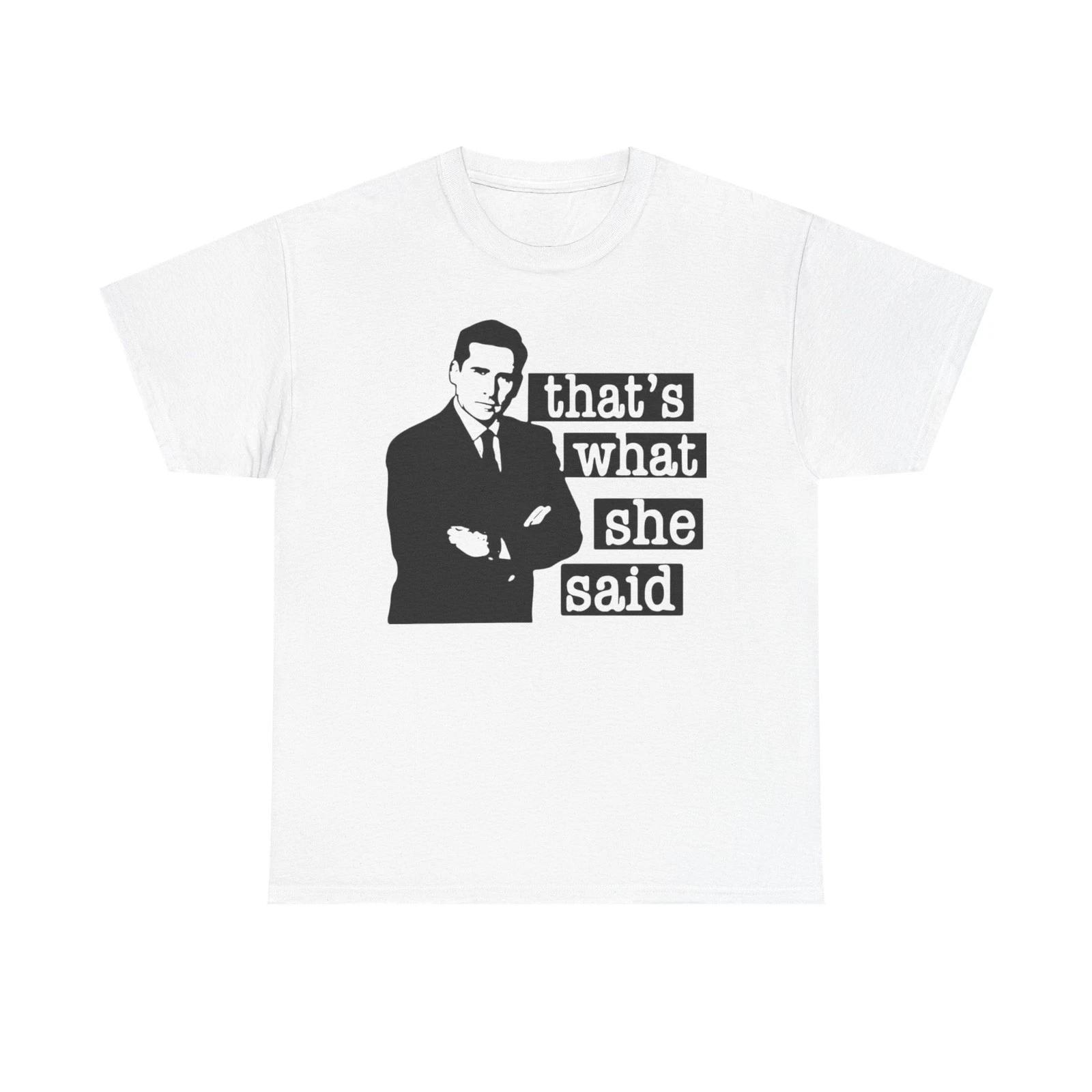 

The Office Graphic T Shirt That s What She Said Funny Unisex Heavy Cotton Tee S
