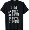 I Like Cats Coffee and Maybe 3 People Cat Lover Apparel Gifts Unisex T-Shirt Mens Womens Tees Top