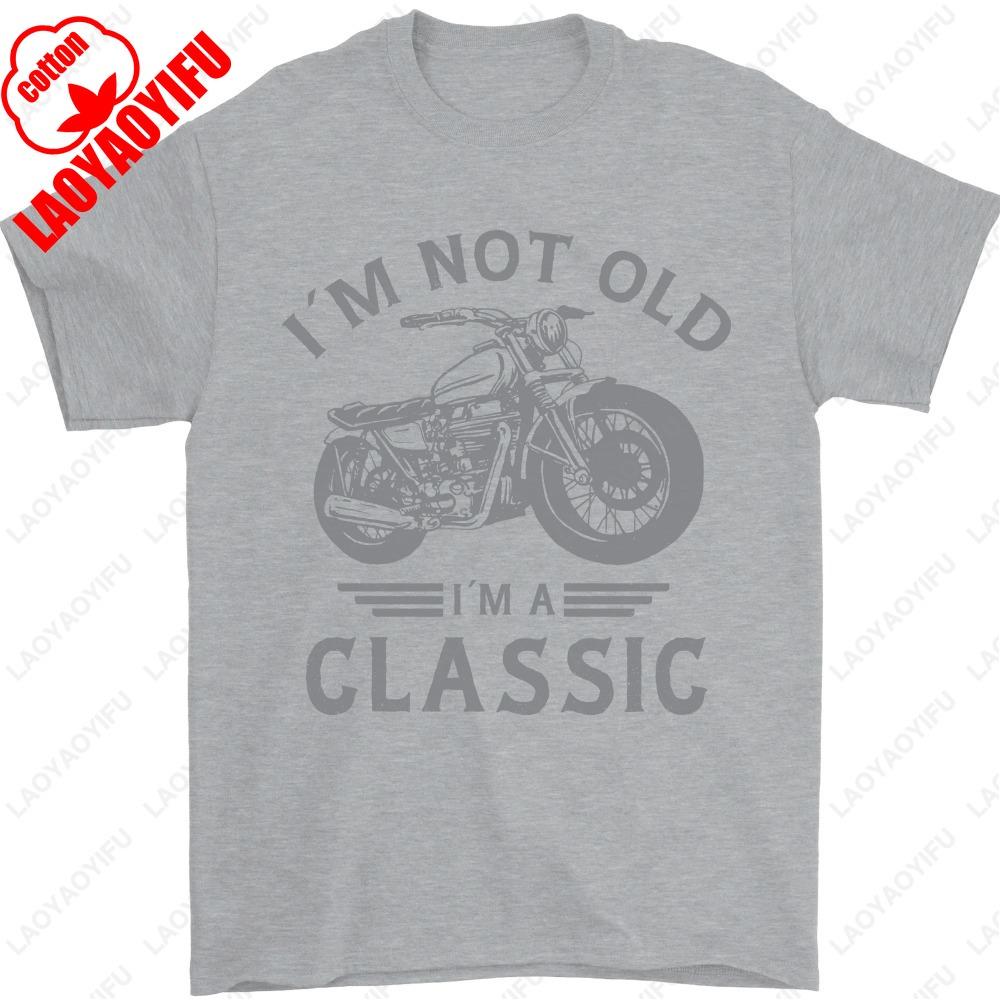 Im Not Old Im A Classic Motorcycle Biker Mens TShirt Summer Male Fashion Classic Simple Unisex Regular Cotton Men Clothing