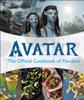 The Avatar The Official Cookbook of Pandora Book