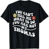 Groovy You Can't Tell Me What To Do You Are Not My Thomas T-Shirt