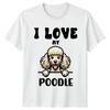 I Love My Poodle TShirt Poodle Dog Owner Christmas Birthday Gift