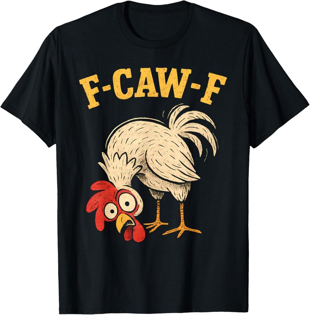 F Caw F Rooster Funny Fcawf Chicken Farm Bird Fawk Off Women T-Shirt S-5XL.120.
