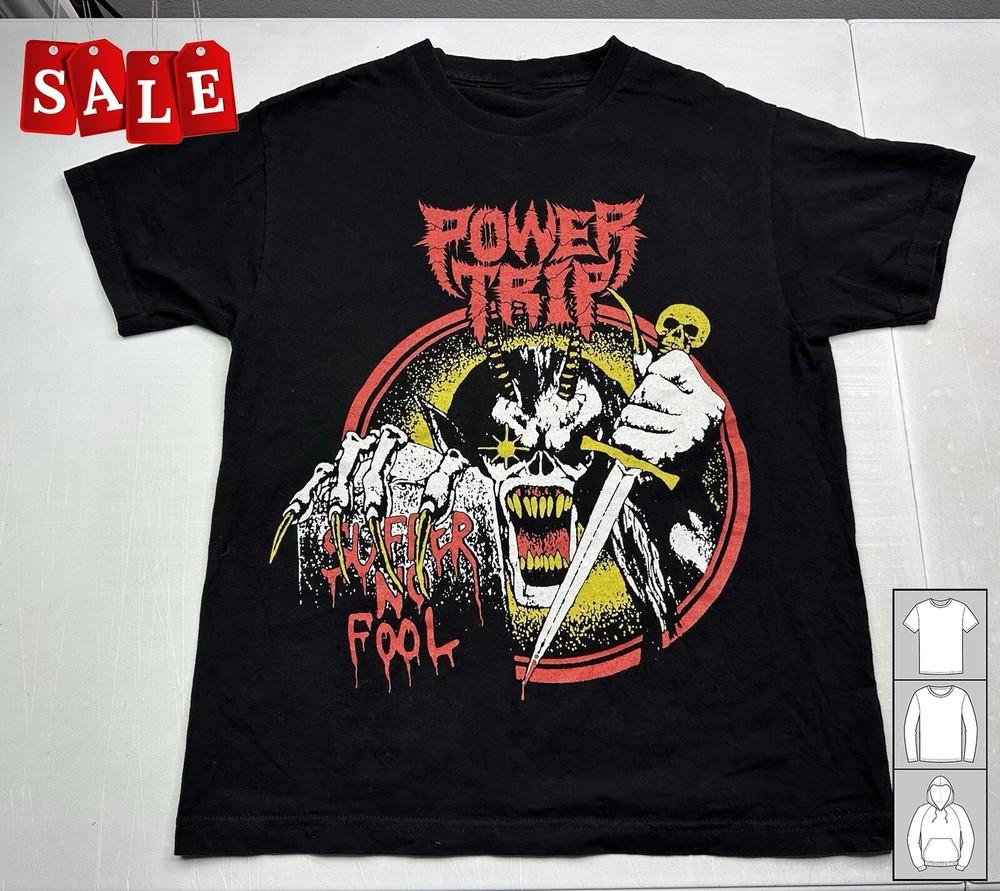 Новая Популярная Power trip suffer no fool Подарок Для Фанатов Черная Все Размеры Футболка LW494 Унисекс Футболка XXXL