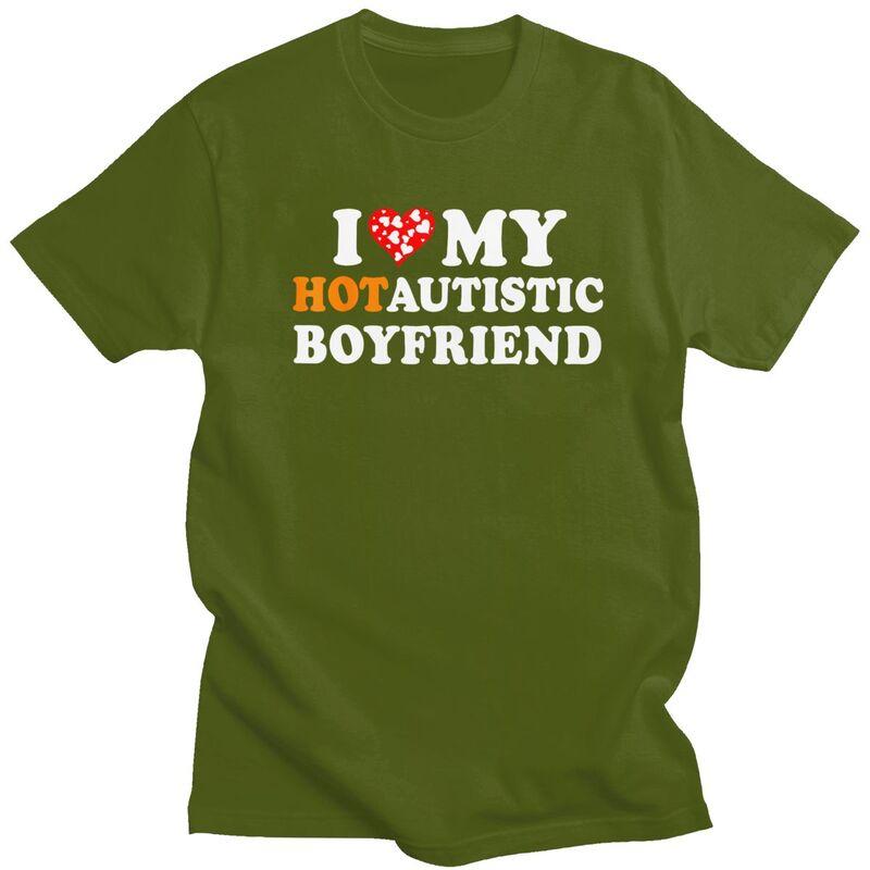 I Love My Hot Autistic Boyfriend TShirt 100 Cotton Tee Tops Streetwear Round Neck Tshirt Casual ShortSleeve Clothing