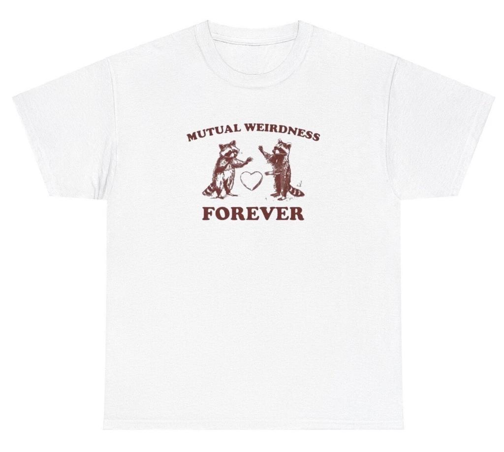 Mutual Weirdness Forever T Shirt Funny Cute Sarcastic Racoon Weird Gift Tee