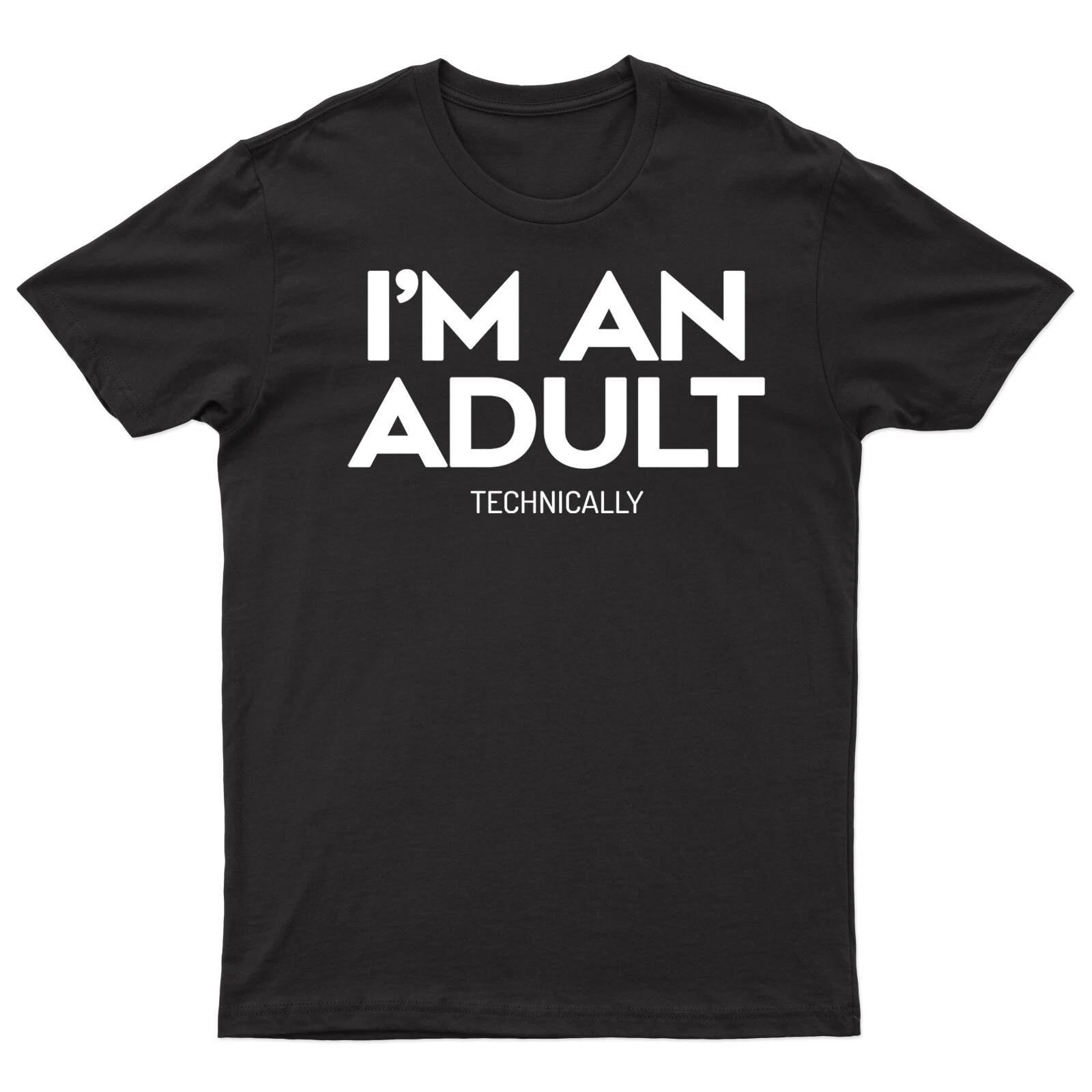 I m An Adult Technically Mens T shirt Funny Joke Humour Tee Top S