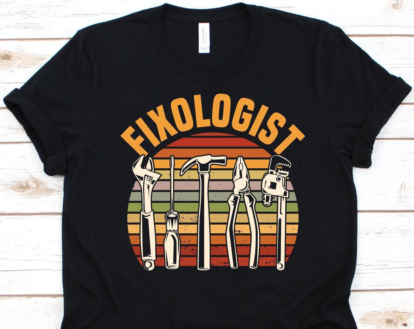 Fixologist Shirt, Retro Vintage Handyman Design, Woodworking, Carpentry T-Shirt, Woodworker Gift, Carpenter Graphic, Handyman Tools Shirt 4XL