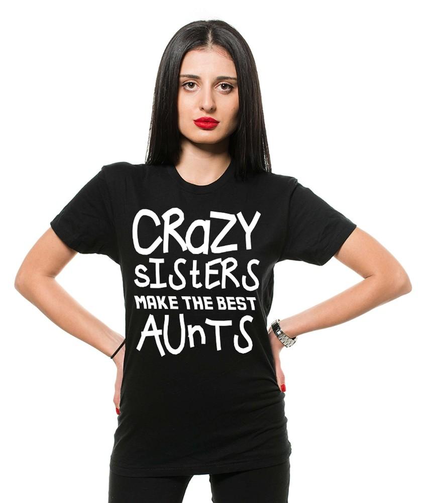 Crazy Sisters Make The Best Aunts Shirt Auntie Shirt Aunt Shirt Aunt Gift Unisex T-Shirt XXL
