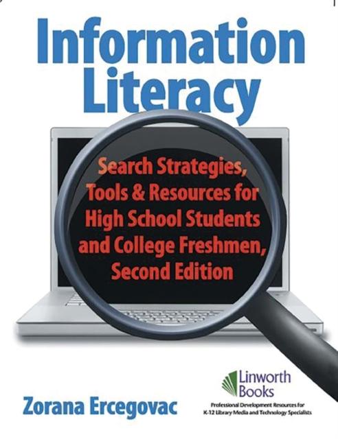 The Information Literacy : Search Strategies, Tools & Resources for High School Students and College Freshmen Book
