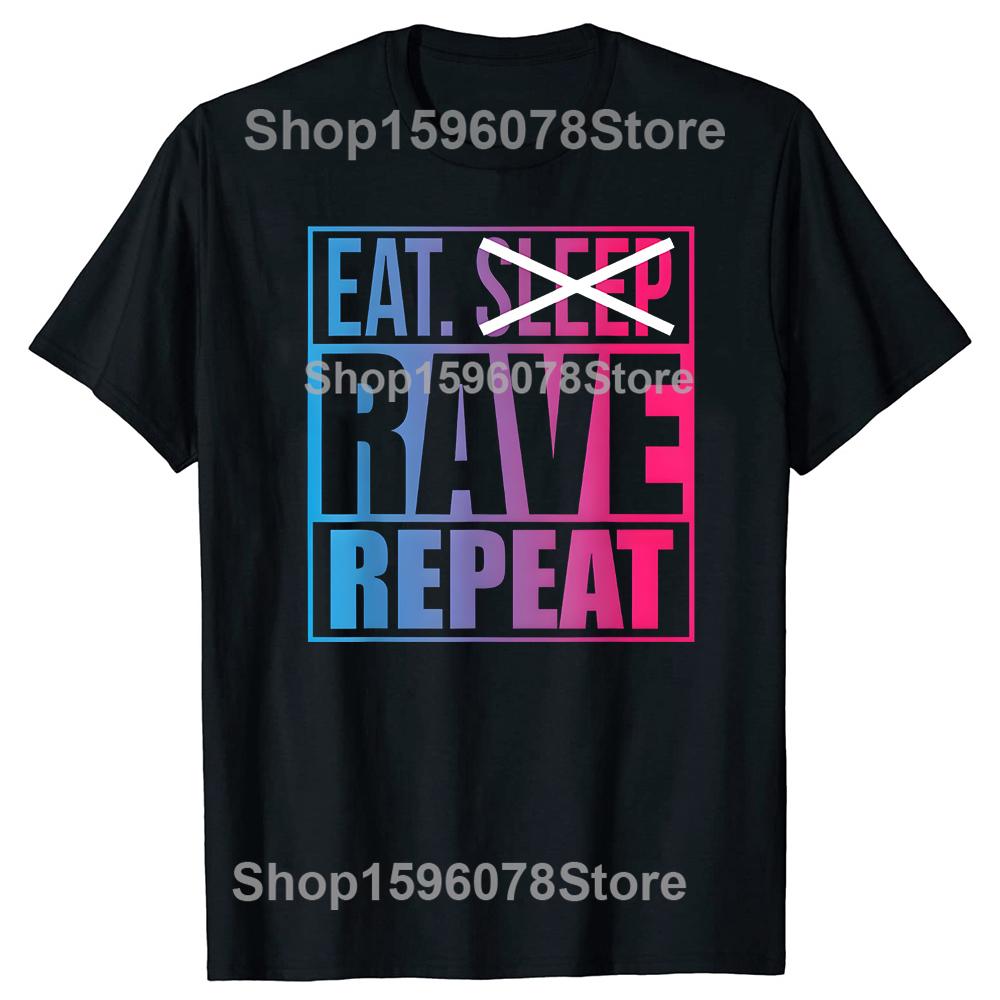 Eat Don't Sleep Rave Repeat EDM Quote Music 100% Cotton T-shirts Men Fashion Casual Tshirt Loose Oversized Streetwear T Shirt