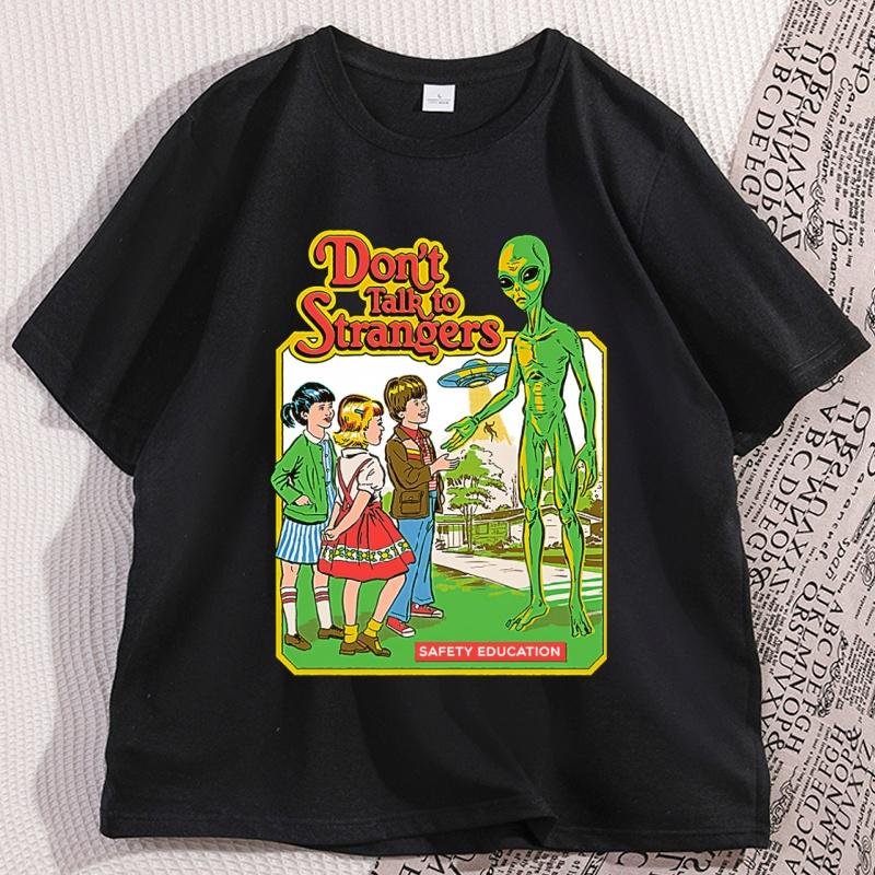 Dont Talk To Strangers TShirt Men Women Funny Alien T Shirt Round Neck Loose Short Sleeve Tshirt Cool Streetwear Clothing