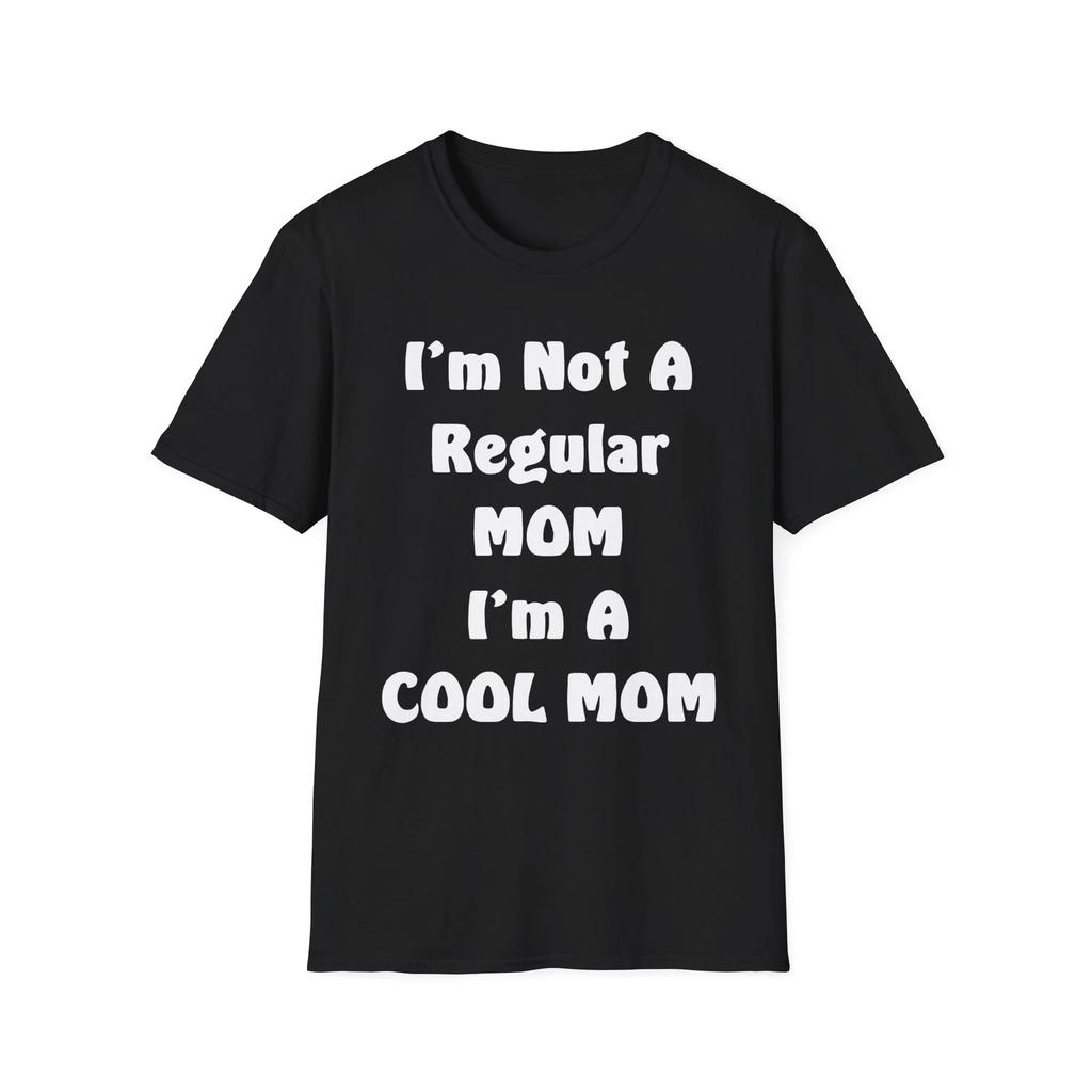 I'm Not A Regular Mom I'm A Cool Mom Mother's Day T-Shirt Gift Tee