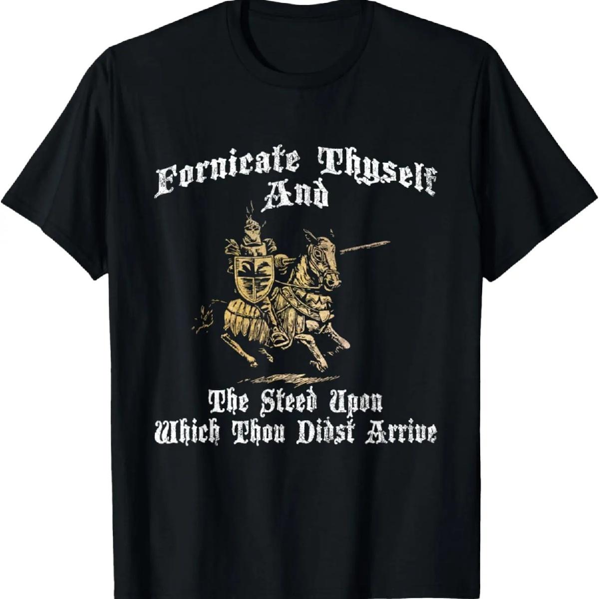Fornicate Thyself And The Steed Upon Which Thou Didst Arrive T-Shirt S