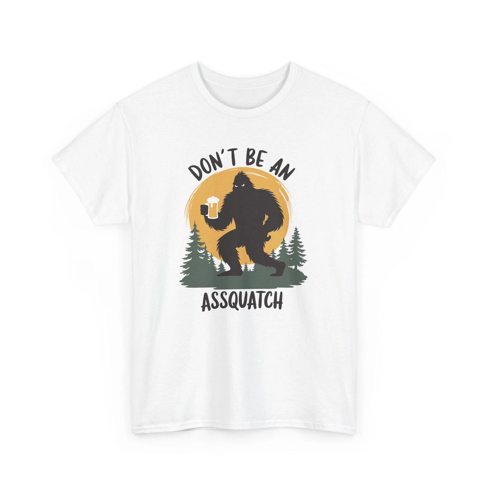 Beer Drinking T-Shirt | Funny Beer Shirt | Dont be an assquatch T-Shirt 3XL