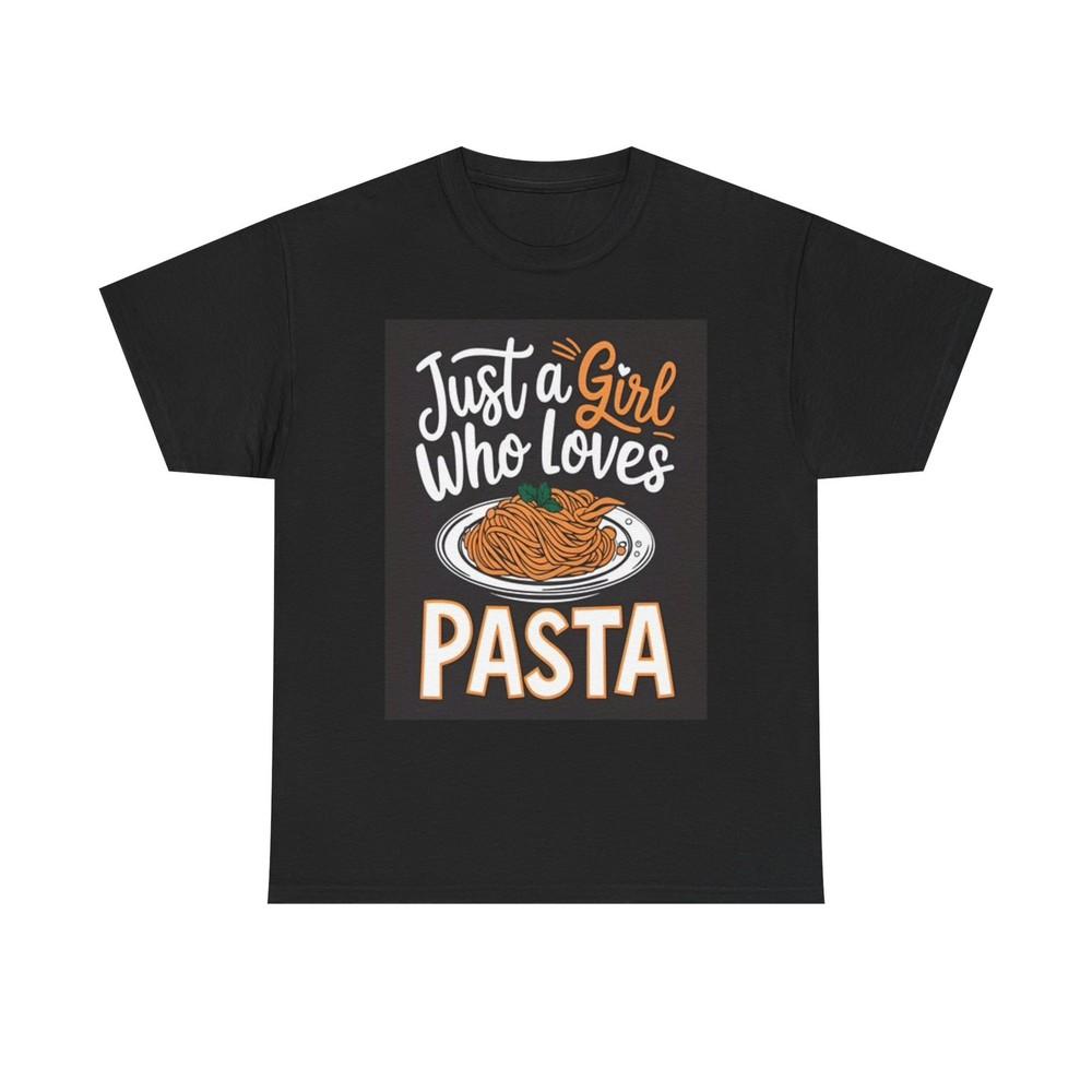 

Just A Girl Who Loves Pasta Graphic T Shirt Unisex Heavy Cotton Tee Unisex T-Shirt S