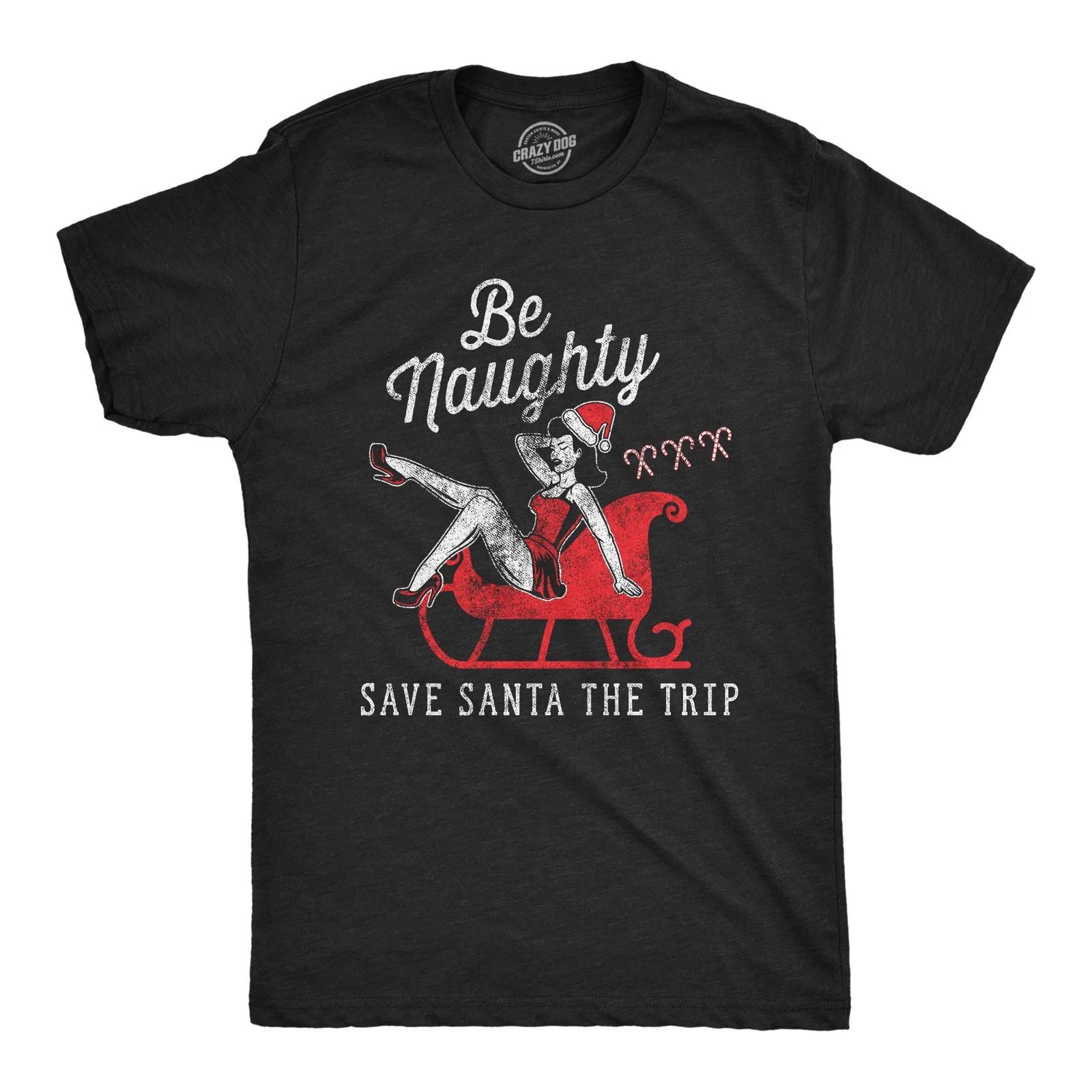 Mens Be Naughty Save Santa The Trip T Shirt Funny Sleigh Christmas Novelty Tee XL