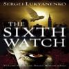 The Sixth Watch by Sergei Lukyanenko Paperback Book 9780099592655