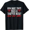 How Many Traps Does a Trapper Need? Only One More T-shirt