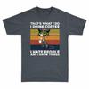 And Do Tee I Thats Coffee I Cat I Drink Things What Vintage People Hate Know I