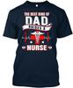 Happy Fathers Day Nurses The Best Kind Of Dad Raises A T shirt Made in USA S-5XL