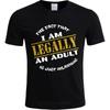 Big Size Summer Unisex T Shirt The Fact That I Am Legally An Adult Is Just Hilarious Short Sleeve Adult Oneck Tees