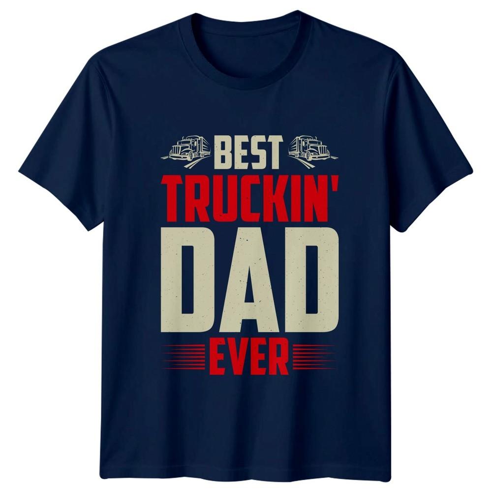 Best Truckin Dad Ever Unisexs TShirt Lorry Driver Trucking Fathers Day Gift