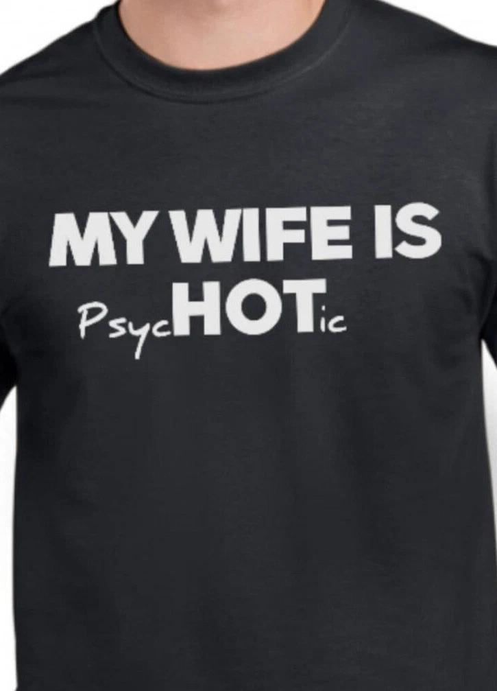 My wife is PsycHOTic funny T shirt tee XS