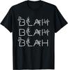 Blah Blah Blah Sarkastisches Spöttisches Lustiges Konter T-Shirt