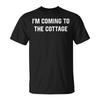 I'm Coming To The Cottage Sarcastic T-Shirt