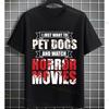 Funny I Just Want To Pet Dogs Watch Horror Movies Graphic Tshirt Short Sleeve 100cotton Casual Streetwear Humor Style Tshirt