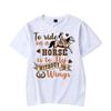 Men T-shirt To Ride on A Horse Is To Fly Without Wings Kawaii T Shirt Men Women Tshirt Horse Girls Graphic Male Classic T-shirt