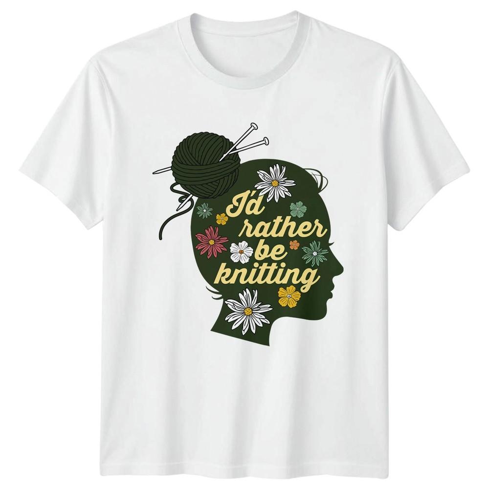 Id Rather Be Knitting Unisexs TShirt Hobby Gift For Her S
