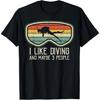 I Like Diving And Maybe 3 People Distressed Scuba Diver Dive T-Shirt