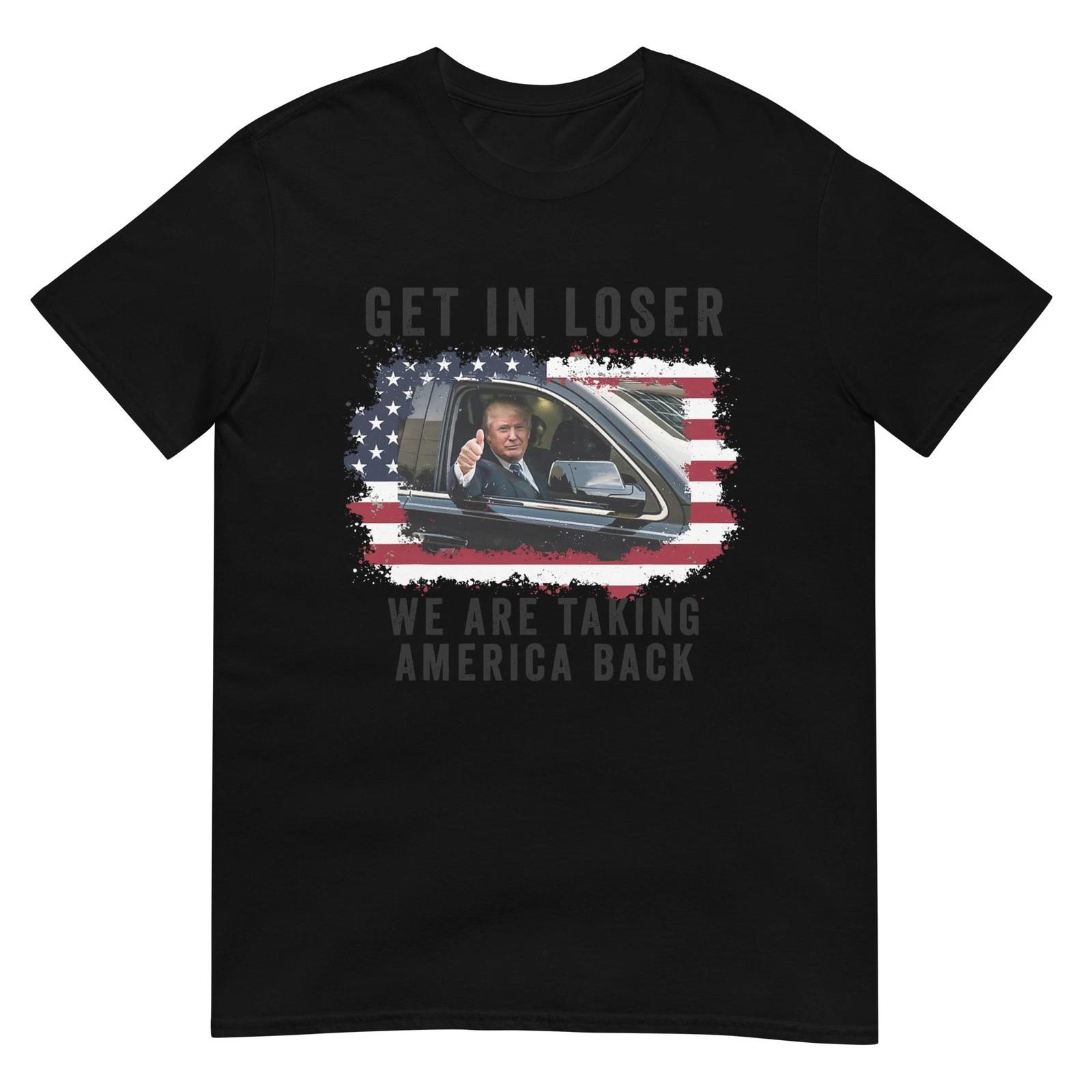 

Trump Get In Loser We re Taking America Back Trump Merica T-Shirt XL