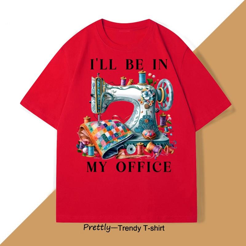 

Sewing Sewing Machine T Shirt Tee Men Women Ill Be in My Office Sewing Tshirt Cotton Short Sleeve Round Neck Fashionable Tops S