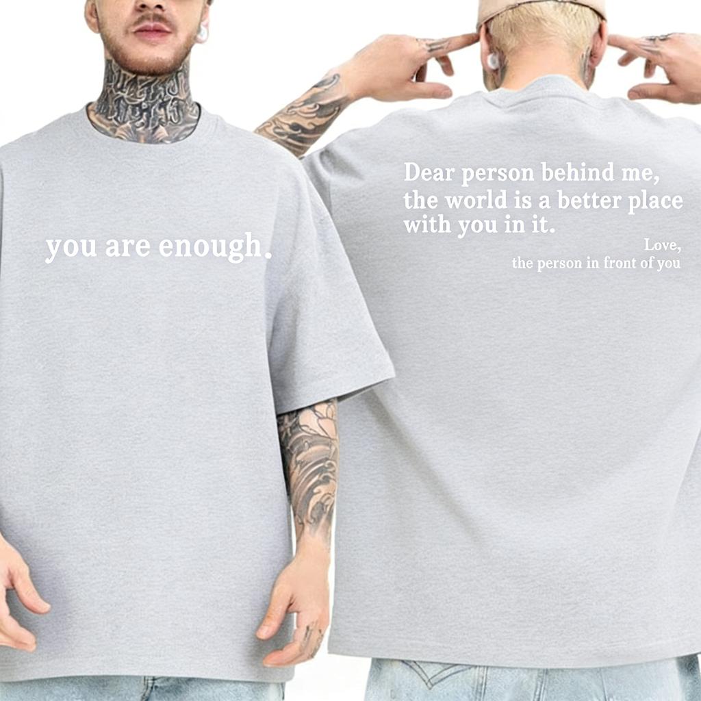 Summer Men Tshirts Dear Person Behind Me You Are Enough Print Tshirts Fashion Sweatshirt Hip Hop Casual Unisex Men Clothing