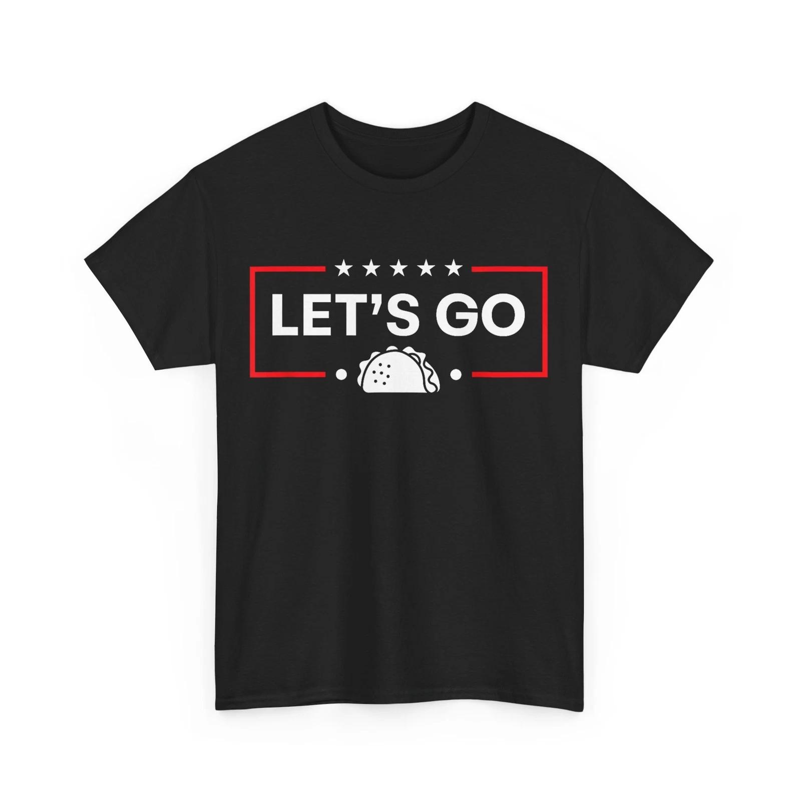 Let s Go Taco Design Funny Let s Go Taco T shirt XL