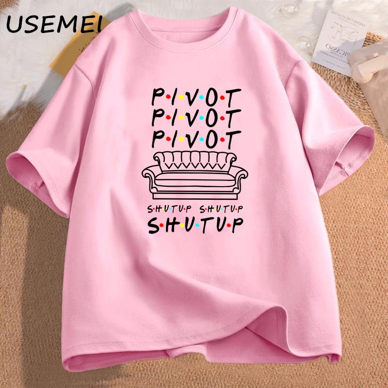 Pivot Shut Up TShirt Women Men Pivot Friends TV Show Graphic Tees Casual Cotton Short Sleeve Womens Clothing Lady Girls Tshirt