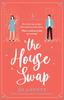 Kniha The House Swap : A Funny and Utterly Gorgeous Feel-good Romance