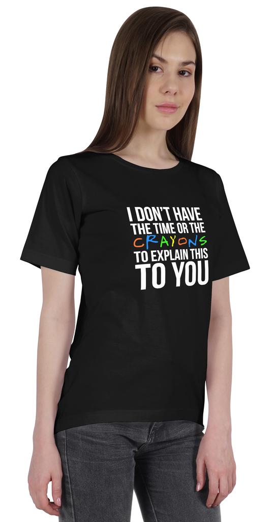Inkmeso  Women's Tee Top   I Don't Have The Time Or The Crayons To Explain This To You   Sarcasm Tshirt