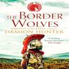 The Border Wolves by Damion Hunter Paperback Book 9781800322899