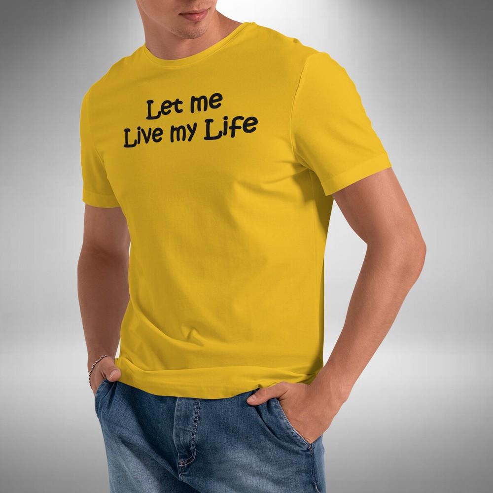 

Let Me Live My Life T-Shirt Tech Deep Jacking Bass Funky Electro Small to 5XL XL