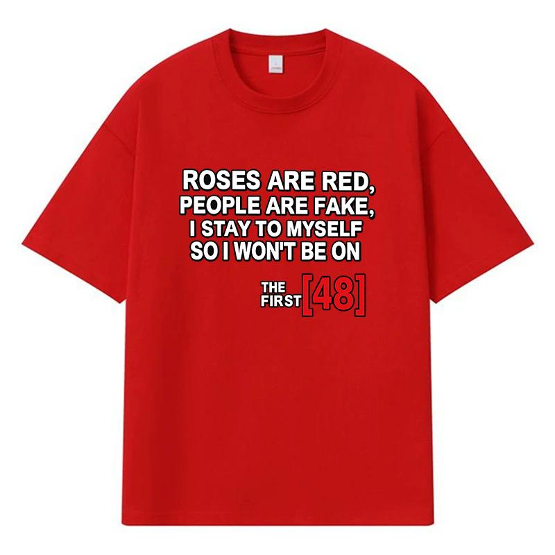 2026 Roses Are Red People Are Fake I Stay To Myself Printed Graphic Y2k Harajuku Streetwear 100% Cotton T Shirt Casual Oversized Summer Men T-shirt