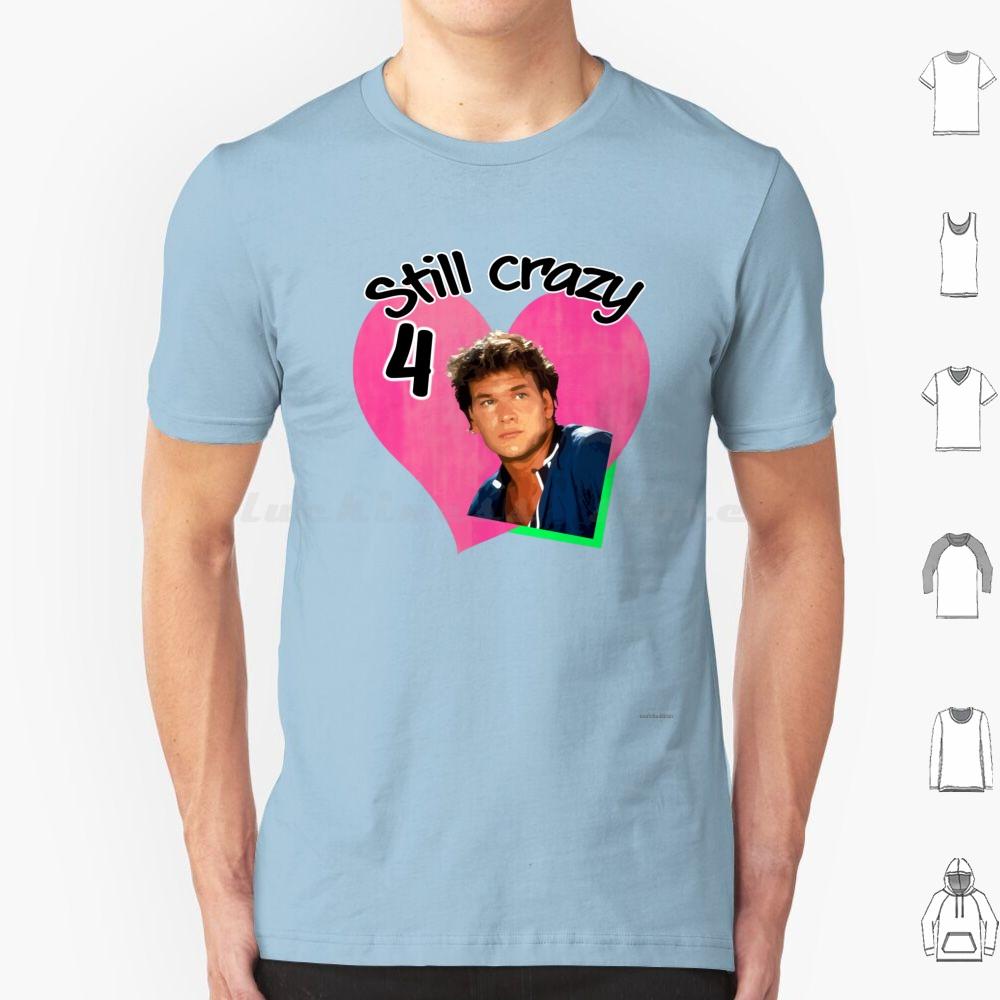 Crazy 4 Swayze T Shirt 6xl Cotton Cool Tee Dirty Dancing Johnny Castle Swayze Jennifer Grey 80s Movie Cinema Classic Movies