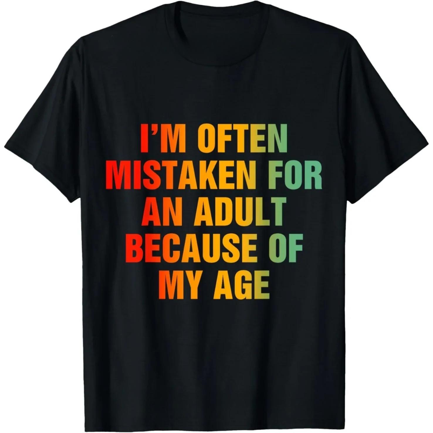 2026 A Satirical T-shirt with The Slogan I m Often Mistaken for An Adult Because of My Age A Humorous Street-style Short-sleeved Shirt Men Tee Top 4XL