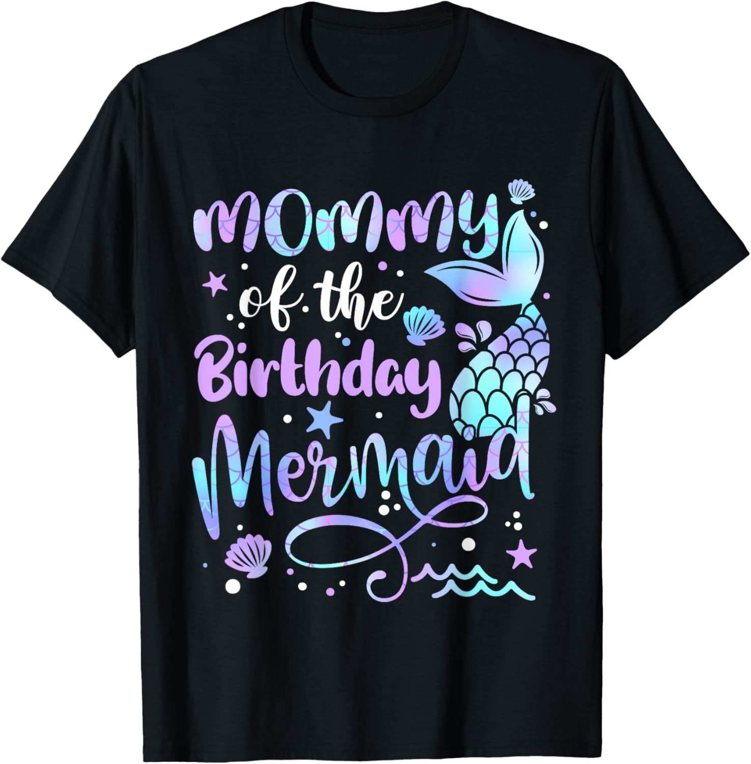Mommy Of The Birthday Mermaid Matching Family Mother s Day T-Shirt S