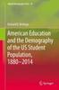 The American Education and the Demography of the US Student Population, 1880 - 2014 : 10 Book